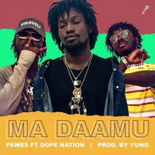 Pawes - Ma Daamu Ft. DopeNation (Prod. by Yung)